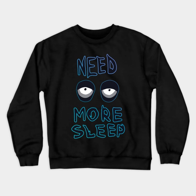 NEED MORE SLEEP Crewneck Sweatshirt by edoobix